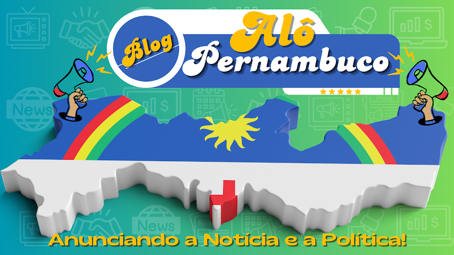 .::BLOG ALÔ PERNAMBUCO - Notícias atualizadas de toda região