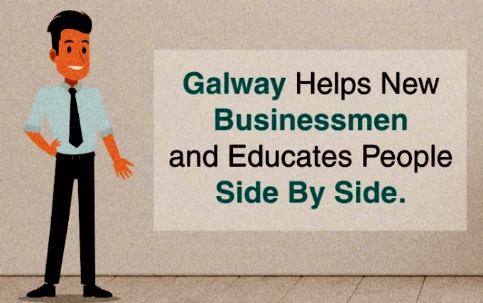 Galway Helps New Businessmen and Educates People Side by Side - गॉलवे नए कारोबारियों की मदद करता है और लोगों को साथ-साथ शिक्षित करता है