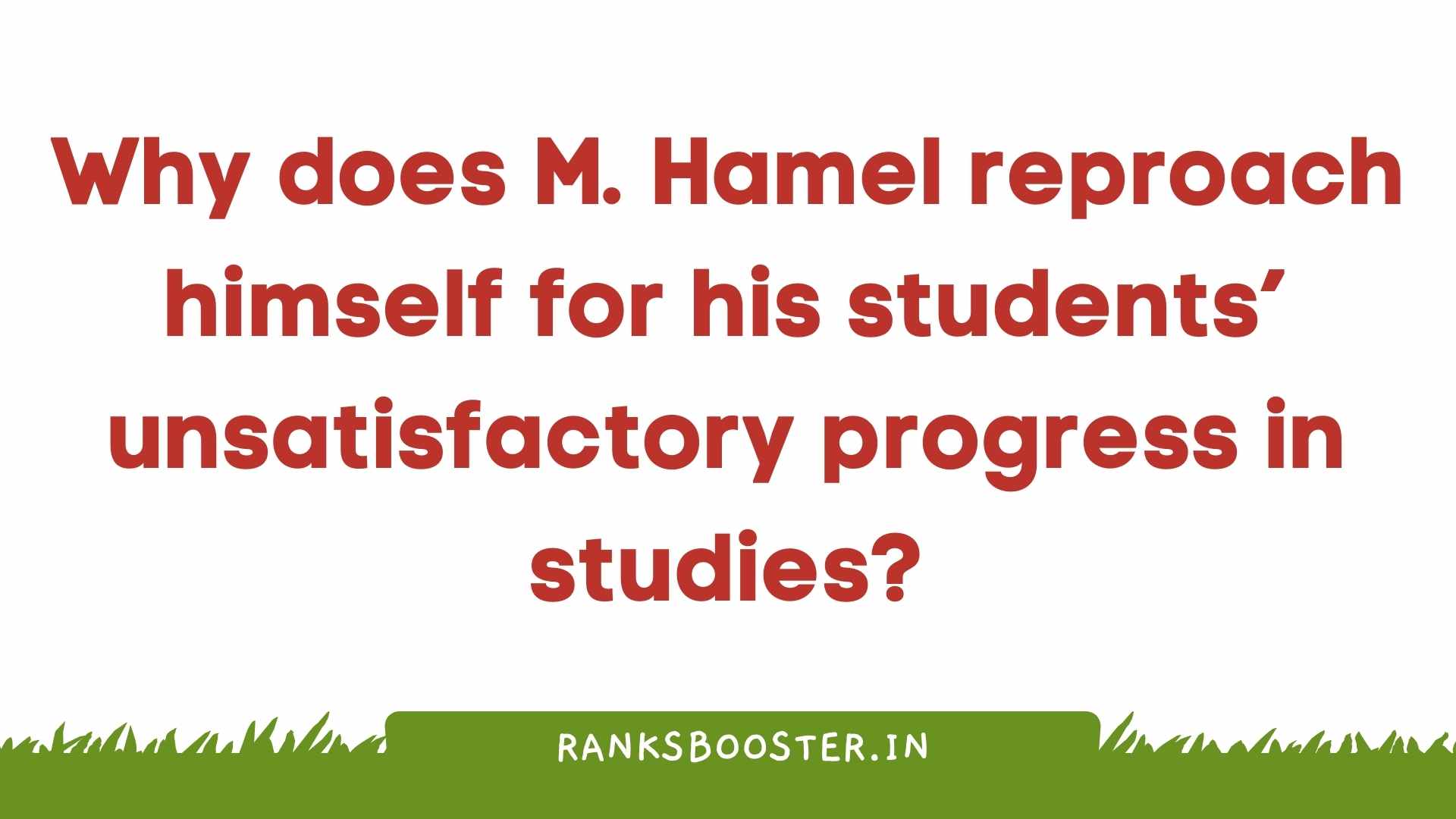 Why does M. Hamel reproach himself for his students’ unsatisfactory progress in studies?