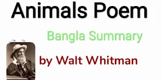 Animals Poem Bangla Summary by Walt Whitman