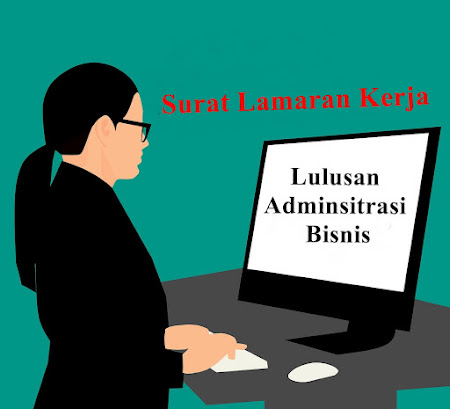 Contoh Application Letter Untuk Lulusan Administrasi Bisnis (Fresh Graduate)