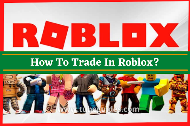How To Trade In Roblox