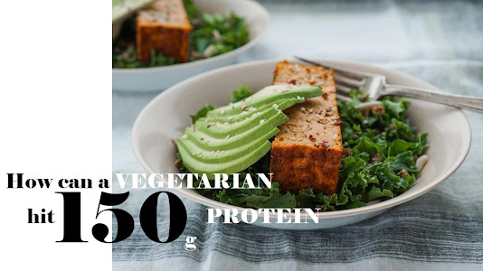 How can a vegetarian get 150 gram of protein? | Vegetarian meal