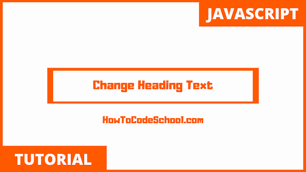 Change Heading Text in JavaScript