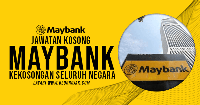 Pelbagai Kekosongan Jawatan Di Malayan Banking Berhad (Maybank) ~ Terbuka Seluruh Negara. Khas kepada anda yang sedang mencari pekerjaan dan berminat untuk mengisi kekosongan jawatan terkini yang tertera pada halaman Blog Rojak.