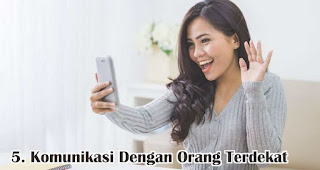 Komunikasi Dengan Orang Terdekat merupakan salah satu cara agar tetap happy saat isolasi mandiri