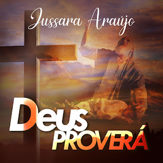 Baixar Música Gospel Deus Proverá - Jussara Araújo Mp3