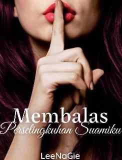 Novel Membalas Perselingkuhan Suamiku Karya LeeNaGie Full Episode