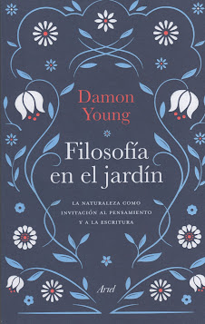 Damon Young (Filosofía en el jardín) La naturaleza como invitación al pensamiento y a la escritura.