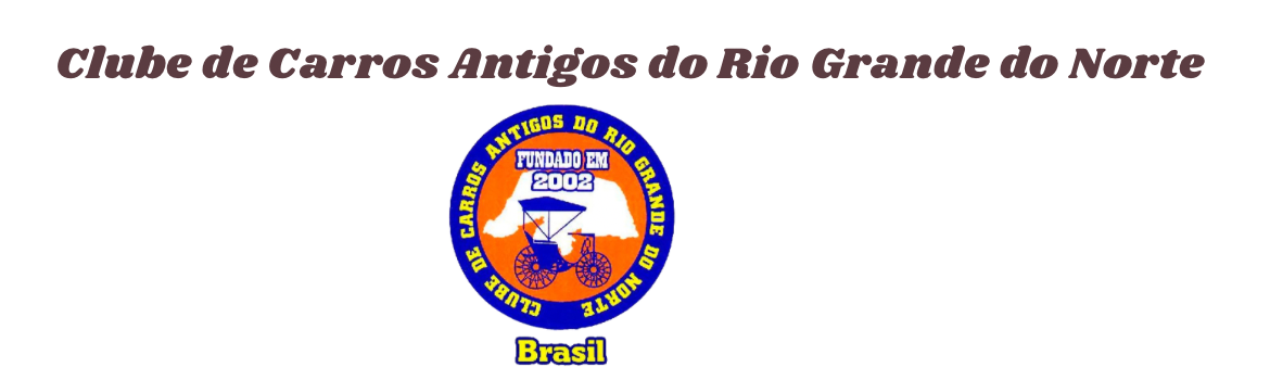 CLUBE DE CARROS ANTIGOS DO RIO GRANDE DO NORTE - BRASIL - . Desde 2002 - Since 2002