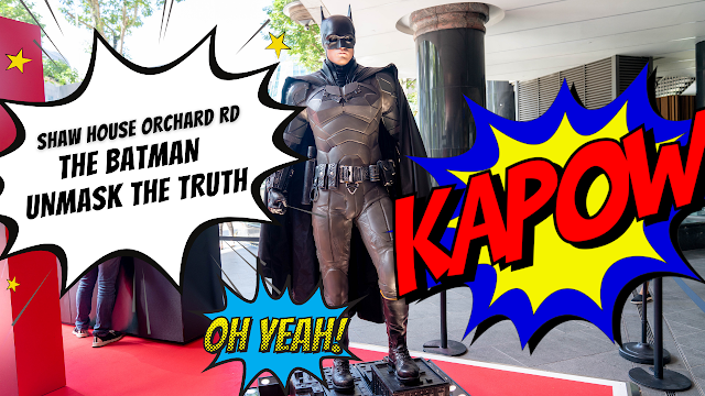 The Batman Unmask The Truth - The Bat has arrived in Singapore!