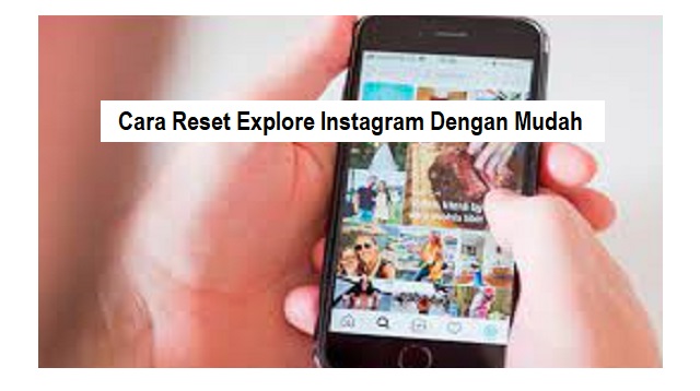  saat ini ada banyak sekali platform berbagai foto dan video yang dapat anda gunakan Cara Reset Explore Instagram Terbaru