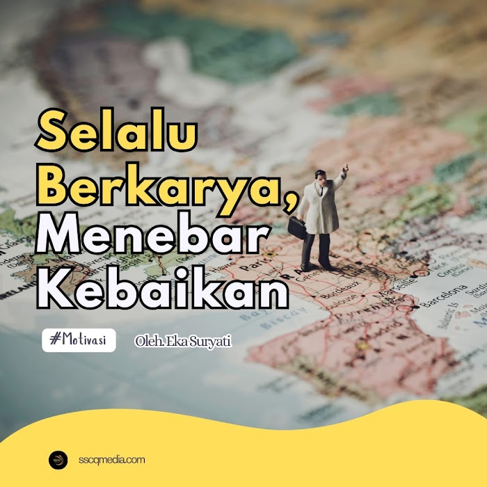 Selalu Berkarya, Menebar Kebaikan