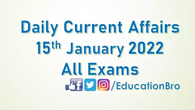 daily-current-affairs-15th-january-2022-for-all-government-examinations