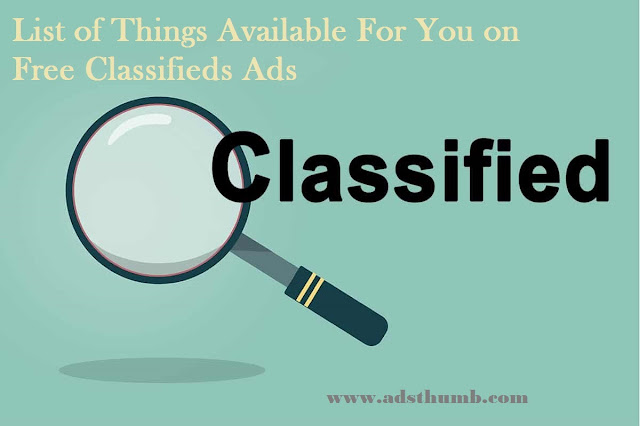 List of Things Available For You on Free Classifieds Ads