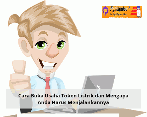 Cara Buka Usaha Token Listrik