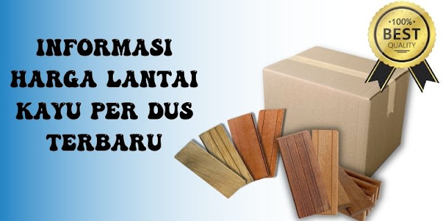 Harga Lantai Kayu Per Dus