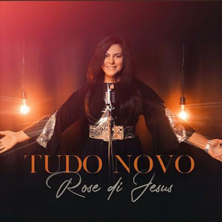 Baixar Música Gospel Tudo Novo - Rose di Jesus Mp3