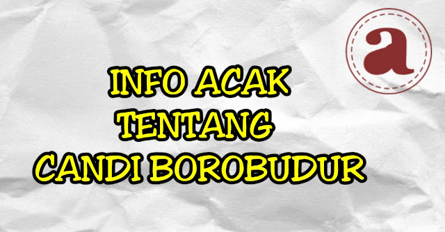 Info Acak Tentang Candi Borobudur