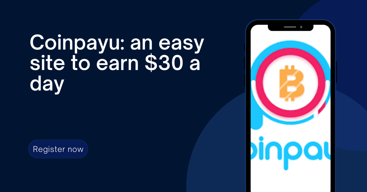 Coinpayu: an easy site to earn $30 a day