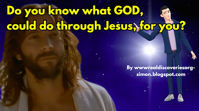 Do you know what GOD could do through Jesus for you?