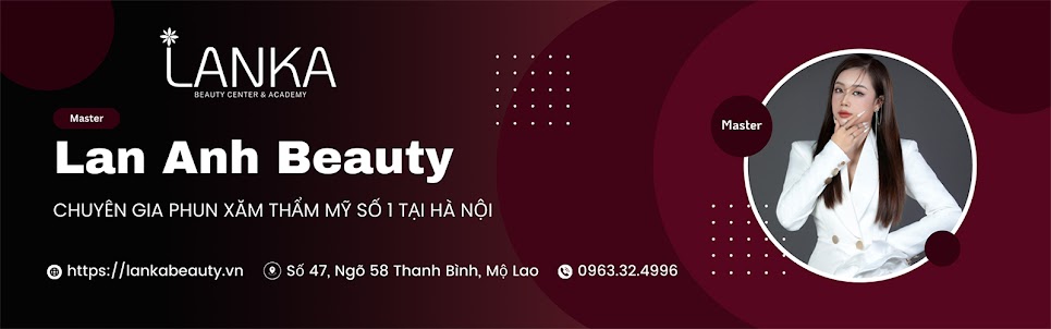 Lan Anh Beauty - Phun xăm thẩm mỹ chuyên nghiệp tại Hà Nội