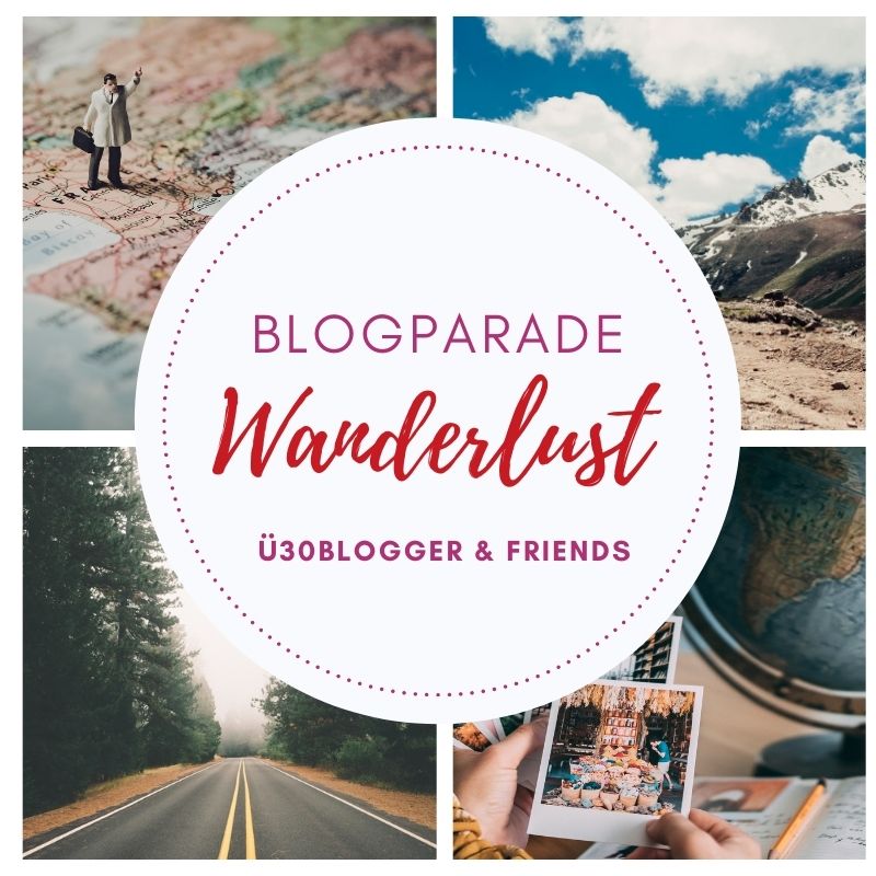 ue30blogger - Blogparade - Wanderlust