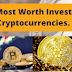 The 8 Most Worth Investing In Cryptocurrencies.