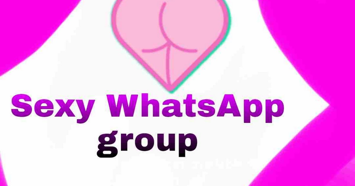 sexy whatsapp group : join best sex WhatsApp sex group