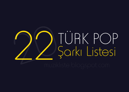 2022 Türkçe Pop Müzik Listeleri