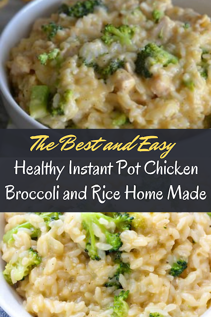 The Best and Easy Healthy Instant Pot Chicken Broccoli and Rice Home Made Recipe