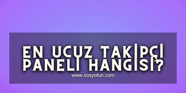 En Ucuz Takipçi Paneli www.sosyofun.com