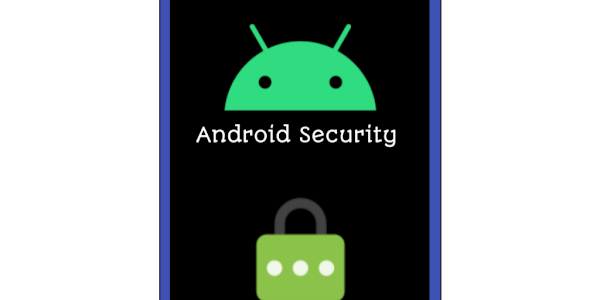 Securing Your Android: A Comprehensive Guide to Mobile and Cybersecurity
