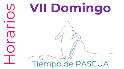 Horarios VII Domingo de Pascua