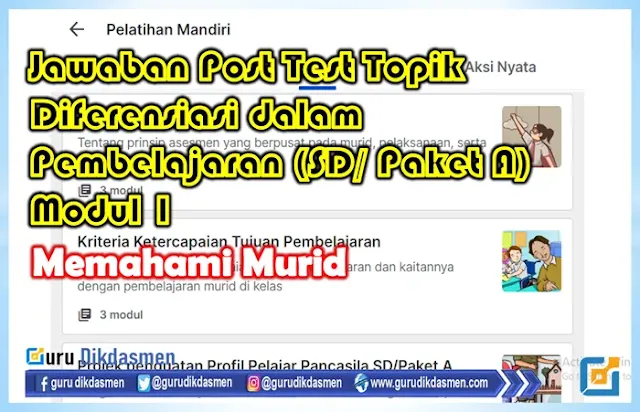 Kunci Jawaban Post Test Topik Diferensiasi dalam Pembelajaran (SD/ Paket A) Modul 1, Memahami Murid