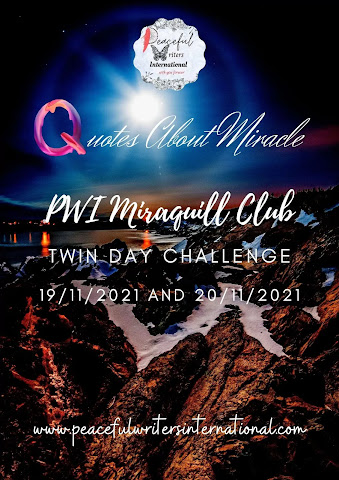 Quotes about miracle by PWI Miraquill club a twin day challenge by Peaceful Writers International