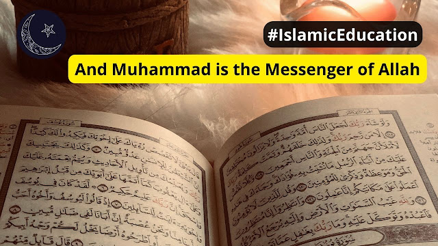 And Muhammad is the Messenger of God