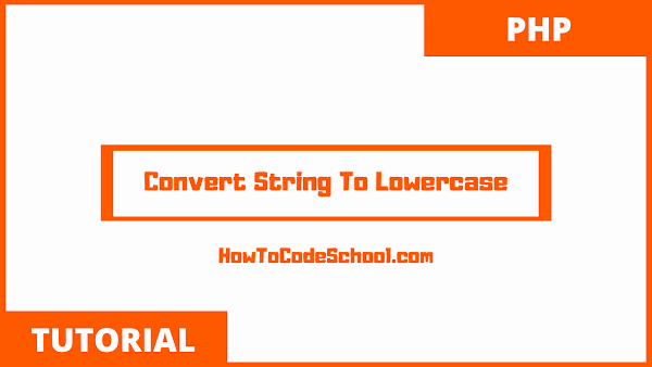 How To Convert String To Lowercase in PHP