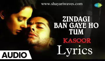 Zindagi-Ban-Gaye-Ho-Tum-Lyrics-Kasoor