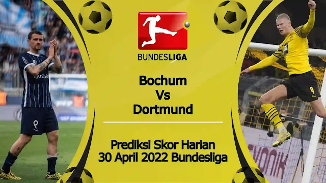 Prediksi Bola Akurat Dortmund vs Bochum 30 April 2022 Bundesliga