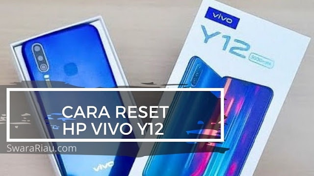 Cara Reset Hp Vivo Y12