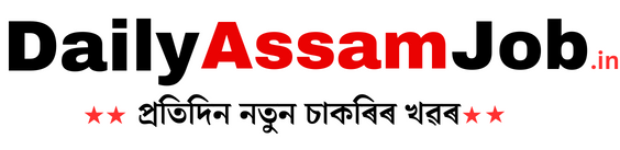 DailyAssamJob.in - Assam Govt Jobs || Assam Career || Guwahati Jobs