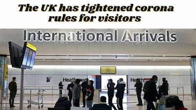 The UK has tightened corona rules for visitors