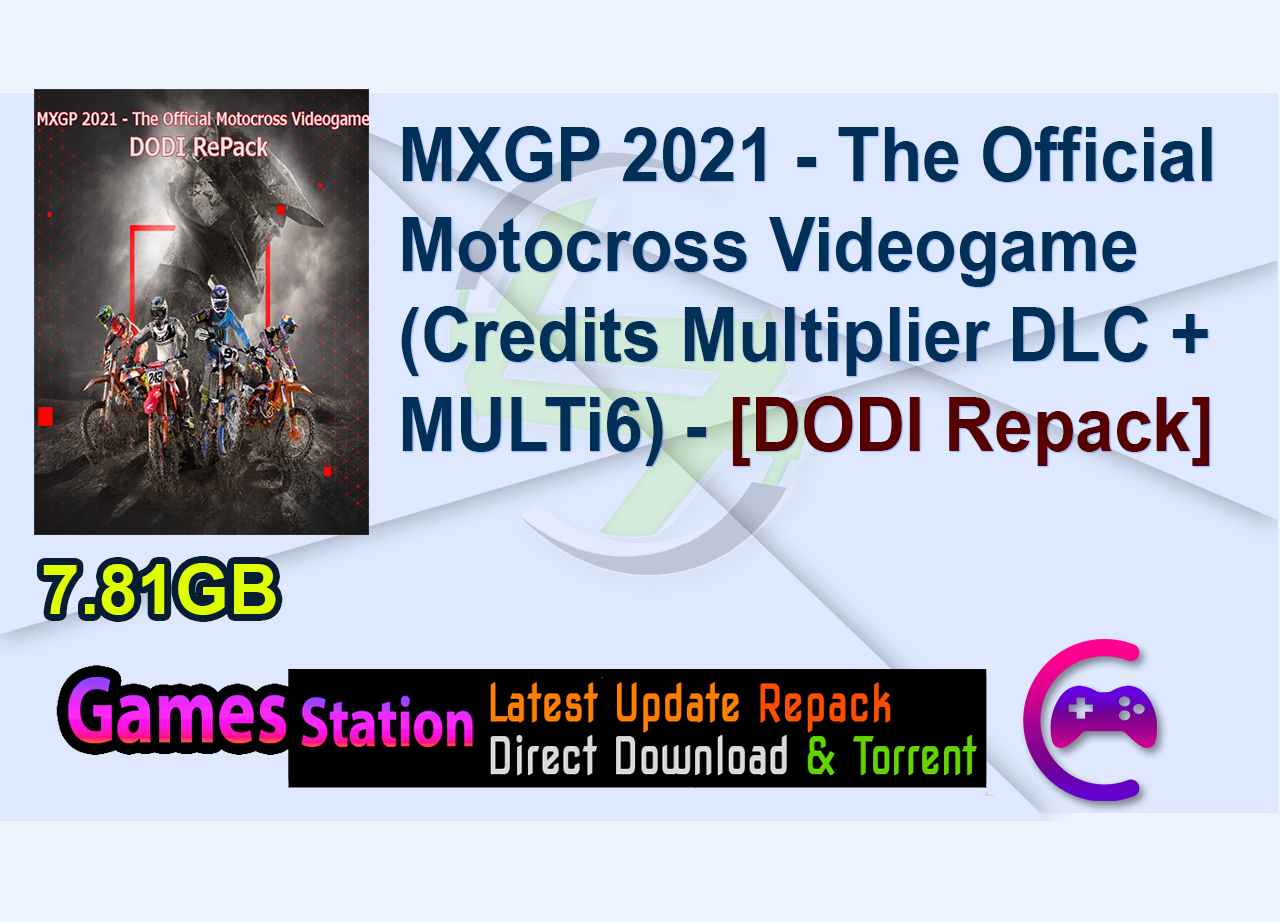 MXGP 2021 - The Official Motocross Videogame (Credits Multiplier DLC + MULTi6) - [DODI Repack]