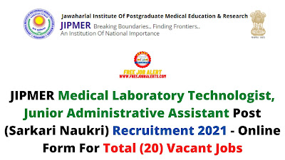 Free Job Alert: JIPMER Medical Laboratory Technologist, Junior Administrative Assistant Post (Sarkari Naukri) Recruitment 2021 - Online Form For Total (20) Vacant Jobs