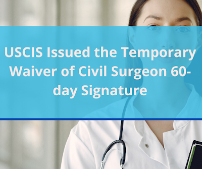 USCIS Issued the Temporary Waiver of I-693 Civil Surgeon 60-day Signature