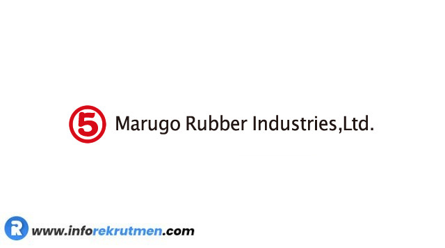 Lowongan Terbaru PT. Marugo Rubber Indonesia  Tahun 2021