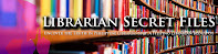 Librarian Secret Files Blog