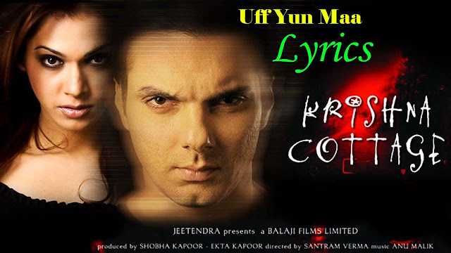 Uff Yun Maa Lyrics in English, Krishna Cottage, Shaan, Sunidhi Chauhan, Anu Malik, Sameer