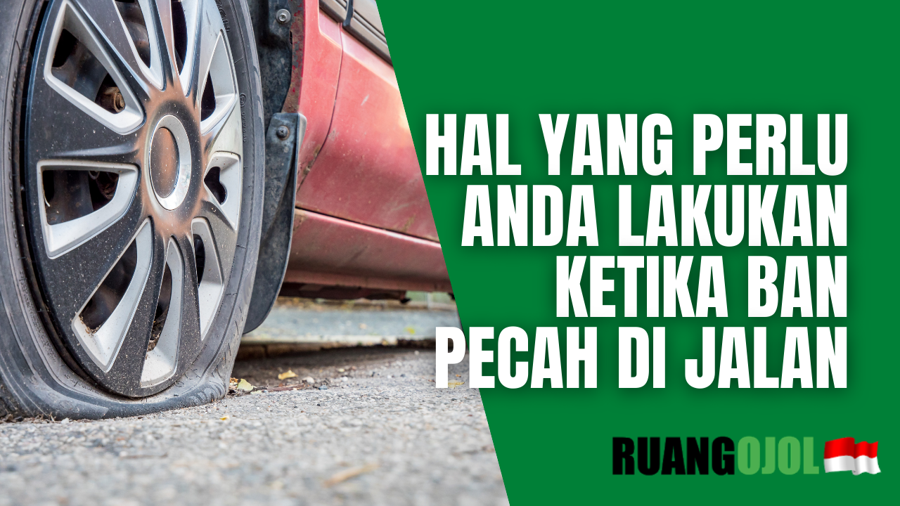 Jangan Panik! Berikut Hal yang Perlu Anda Lakukan Ketika Ban Pecah di Jalan